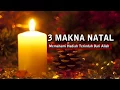 3 Makna Natal - Memahami Hadiah Terindah dari Allah