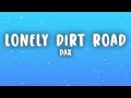 Dax - Lonely Dirt Road (Lyrics)