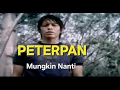 Download Lagu Mungkin Nanti - Peterpan