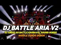 Lagu DJ BATTLE ARIA MIDDLE OGROK OGROK FULL BASS HOREG BRUTAL ANTI KETULUP
