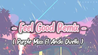 Download Nyaman Di Telinga!! Feel Good - Purple Mix Ft Ando Dizello _Slow Remix🌿 MP3