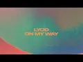 LYOD - On My Way (ft. Tom Auton) [Official Music Video]
