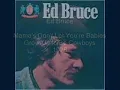 Ed Bruce - Mama's Don't Let You're Babies Grow Up to Be Cowboys