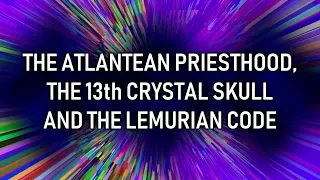Download The Atlantean Priesthood, the 13th Crystal Skull and the Lemurian Code MP3