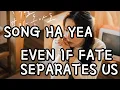 Lagu [INDO SUB] Song Ha Yea - Even If Fate Separates Us (운명이 우릴 갈라놓아도)