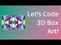 Coding 3D Box Art Generative Art
