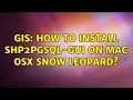 GIS How to install shp2pgsql-gui on Mac OSX Snow Leopard
