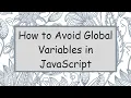 How to Avoid Global Variables in JavaScript