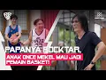 Papanya Rocktar, Anak Once Mekel mau jadi Pemain Basket!