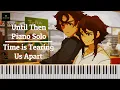 Download Lagu 《Time is Tearing Us Apart》 - Until Then OST [Solo]