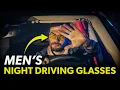 Best Night Driving Glasses for Men - Stop Blinding LED Glare