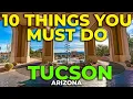 10 Things You MUST Do Around Tucson Arizona