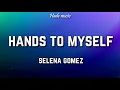 Download Lagu Selena Gomez - Hands To Myself (Lyrics)