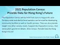 Lagu Sensus Penduduk 2021: Menyediakan Data untuk Masa Depan Hong Kong