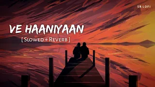 ve haaniyaan slowed reverb ve haniya ve dil janiya danny sr lofi
