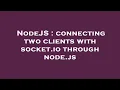 NodeJS connecting two clients with socket io through node js