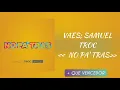 Samuel Troc, Vaes - No pa' tras «Letra»
