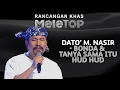 Download Lagu Dato' M. Nasir - Bonda \u0026 Tanya Sama Itu Hud Hud | Rancangan Khas MeleTOP