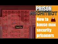 How to house max security prisoners - Prison architect
