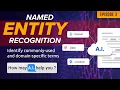 Named Entity Recognition How May A I Help You Episode 3