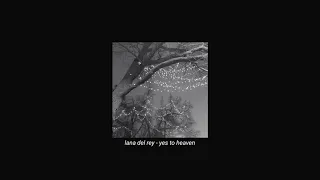 lana del rey yes to heaven slowed reverb 
