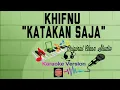 Download Lagu Khifnu - Katakan Saja (Karaoke Version)