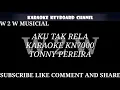 Download Lagu AKU TAK RELA -- TONNY PEREIRA KARAOKE KN7000