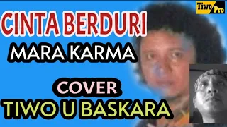 Download CINTA BERDURI - Mara Karma.   Cover Tiwo U Baskara MP3