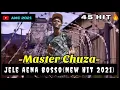 Download Lagu MASTER CHUZA_JELE AENA BOSSO (New Hit 2021)- 45