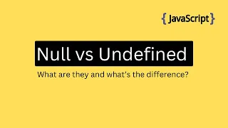Javascript Explained What is the difference between null and undefined