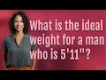 What is the ideal weight for a man who is 5 11