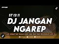 DJ JANGAN NGAREP - ST12 || AKU SUDAH TAK TAHAN LAGI (REMIX TERBARU 2025)