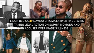 e don red o davido chioma lawyer has start taking legal action on sophia u0026accuser over imade illness