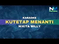 Download Lagu Nikita Willy - Kutetap Menanti (Karaoke Version)