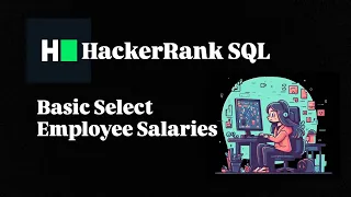 EMPLOYEE SALARIES SQL BASIC SELECT SOLUTION HACKERRANK