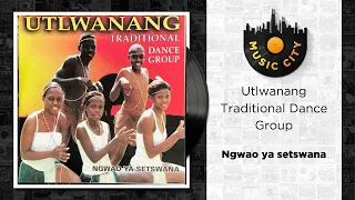 utlwanang traditional dance group ngwao ya setswana official audio