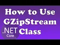 How to Use NET Core GZipStream Class To Correctly Data