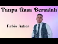 Lagu Tanpa Rasa Bersalah - Fabio Asher (Lirik Lagu Indonesia)