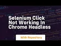 selenium click not working in chrome headless