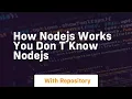 how nodejs works you don t know nodejs