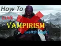 How to Cure Vampirism in Skyrim walkthrough