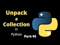 Unpack a Collection in Python Part-16 Python Tutorial for Beginners