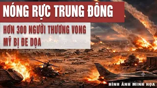 Nóng rực Trung Đông: Hơn 300 người thương vong, Houthi tuyên bố trả đũa, tàu chiến Mỹ bị đe dọa!