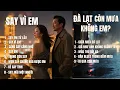 Lagu SAY MỘT ĐỜI VÌ EM - ĐÀ LẠT CÒN MƯA KHÔNG EM-Album tuyển tập những bản Ballad hay nhất |XUAN MUSIC AI