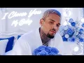 Chris Brown - I Chose You, My Baby | Emotional Romantic R&B Love Song