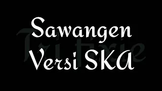 Download Sawangen SKA + lirik MP3