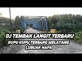 Download Lagu DJ TEMBAK LANGIT KUPU-KUPU TERBANG MELAYANG REMIX VIRAL TERBARU 2025 (31 PROJECT)