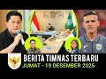 🔴 Berita Timnas ~ JUMAT 19 DESEMBER 2025 ~ Timnas Indonesia Terbaru Hari Ini