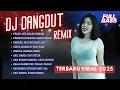 Lagu FULL ALBUM DJ DANGDUT REMIX FULL BASS 2025 | LAGU REMIX TERBARU NONSTOP VIRAL