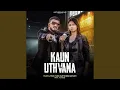 Download Lagu Kaun Uthvana